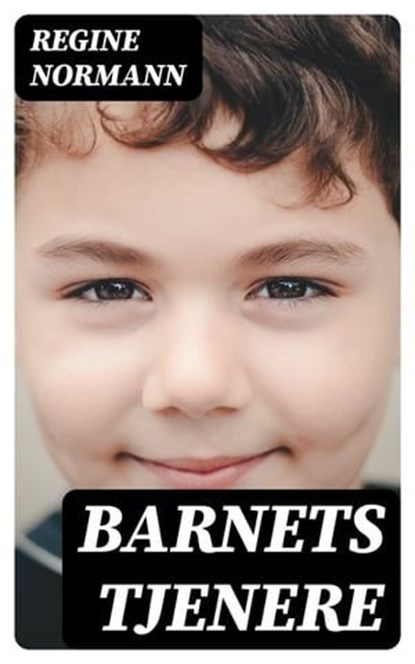 Barnets tjenere, Regine Normann - Ebook - 4066339517844