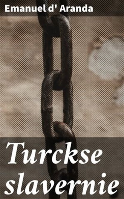 Turckse slavernie, Emanuel d' Aranda - Ebook - 4066339519077