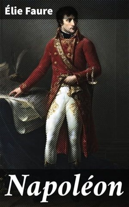 Napoléon, Élie Faure - Ebook - 4066339521063