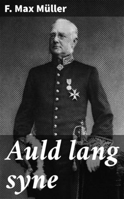 Auld lang syne, F. Max Müller - Ebook - 4066339522534