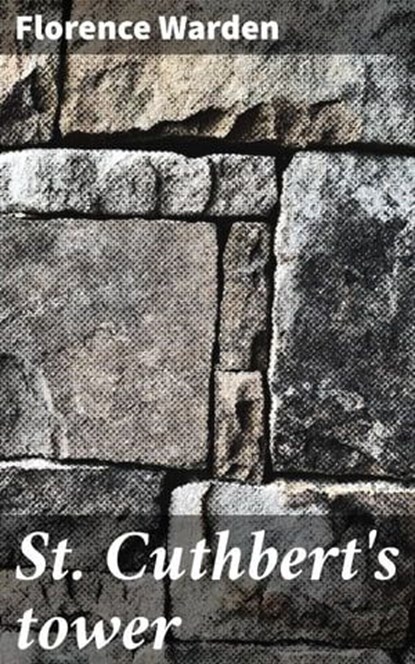 St. Cuthbert's tower, Florence Warden - Ebook - 4066339522664