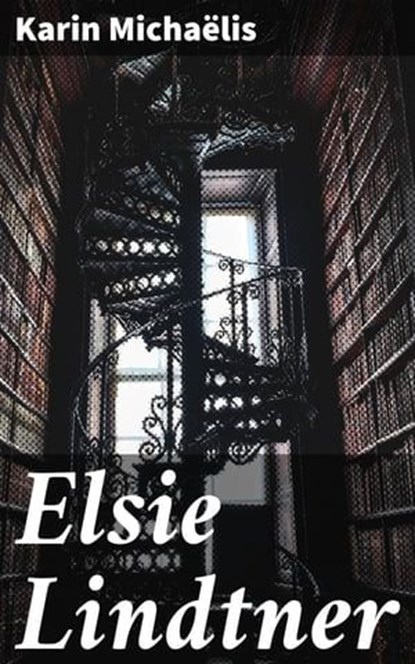Elsie Lindtner, Karin Michaëlis ; Zoe Parsons - Ebook - 4066339524651