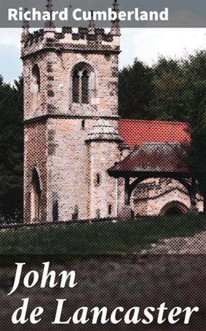 John de Lancaster, Richard Cumberland - Ebook - 4066339526129