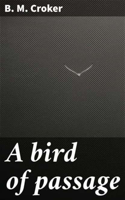 A bird of passage, B. M. Croker - Ebook - 4066339527027