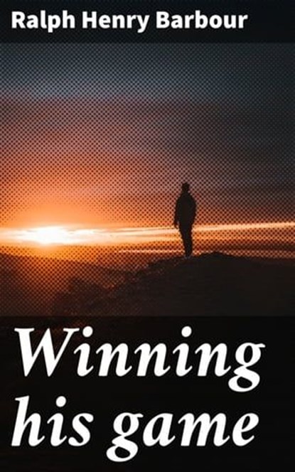 Winning his game, Ralph Henry Barbour - Ebook - 4066339527089