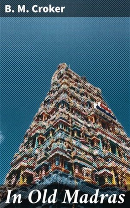 In Old Madras, B. M. Croker - Ebook - 4066339528338