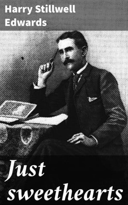 Just sweethearts, Harry Stillwell Edwards - Ebook - 4066339530515