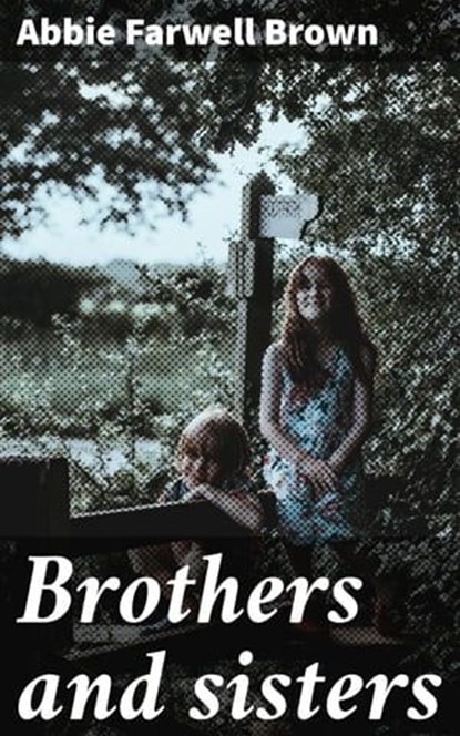 Brothers and sisters, Abbie Farwell Brown - Ebook - 4066339531079