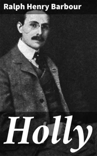 Holly, Ralph Henry Barbour - Ebook - 4066339532106
