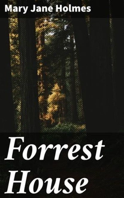Forrest House, Mary Jane Holmes - Ebook - 4066339535718