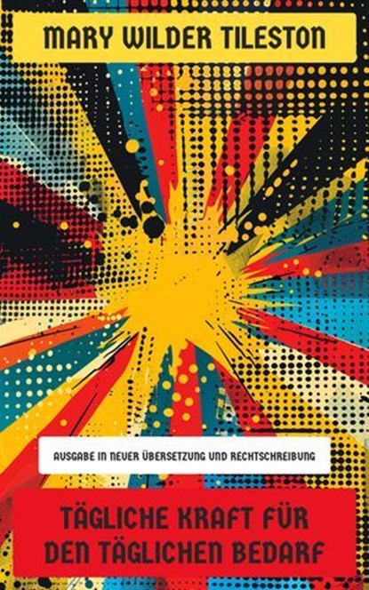 Tägliche Kraft für den täglichen Bedarf, Mary Wilder Tileston - Ebook - 4066339546165
