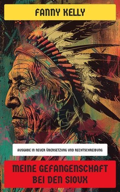 Meine Gefangenschaft bei den Sioux, Fanny Kelly - Ebook - 4066339546516