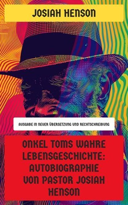 Onkel Toms wahre Lebensgeschichte: Autobiographie von Pastor Josiah Henson, Josiah Henson - Ebook - 4066339547100