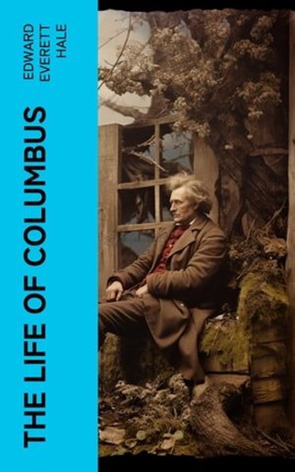 The Life of Columbus, Edward Everett Hale - Ebook - 4066339551282
