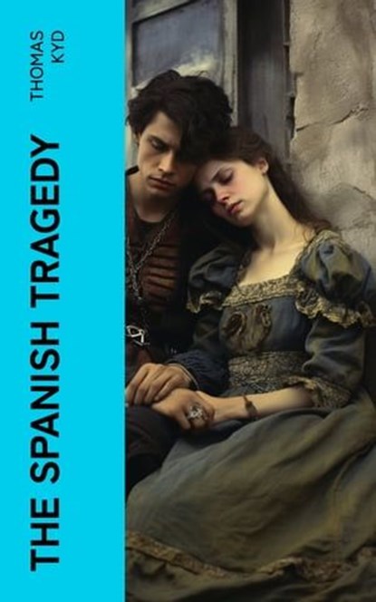The Spanish Tragedy, Thomas Kyd - Ebook - 4066339552234