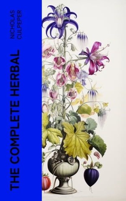 The Complete Herbal, Nicholas Culpeper - Ebook - 4066339552395