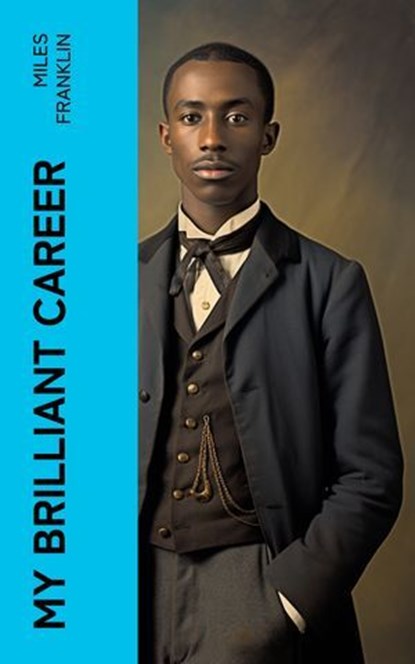 My Brilliant Career, Miles Franklin - Ebook - 4066339552753