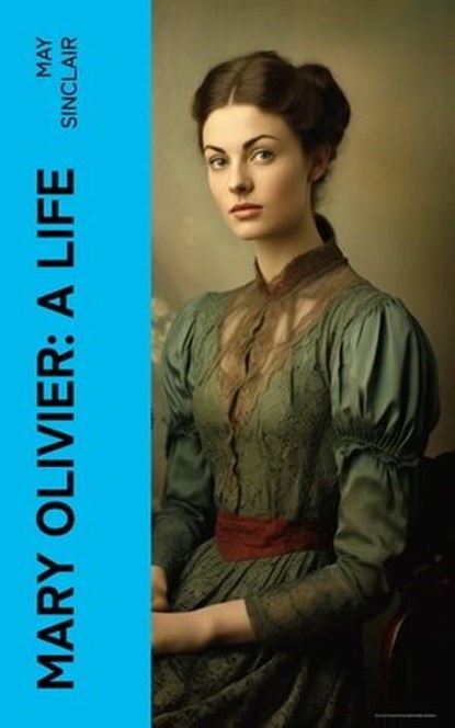 Mary Olivier: a Life, May Sinclair - Ebook - 4066339554139