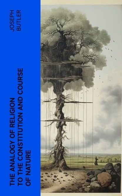 The Analogy of Religion to the Constitution and Course of Nature, Joseph Butler - Ebook - 4066339554283