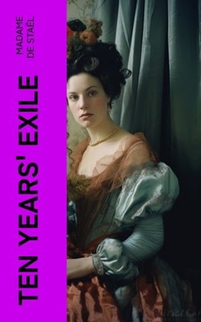 Ten Years' Exile, Madame de Staël - Ebook - 4066339555372