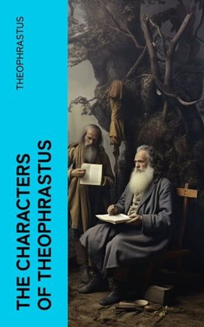 The Characters of Theophrastus, Theophrastus - Ebook - 4066339555518