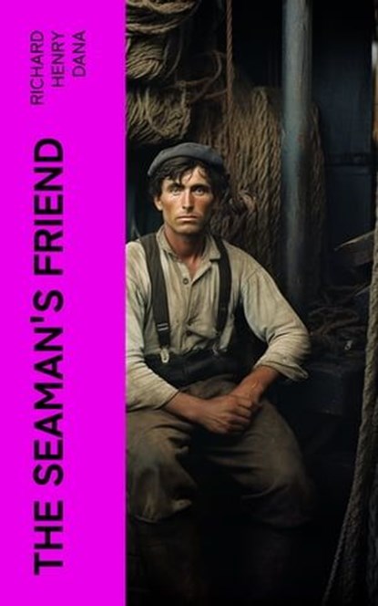 The Seaman's Friend, Richard Henry Dana - Ebook - 4066339555785