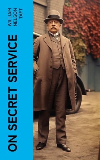 On Secret Service, William Nelson Taft - Ebook - 4066339555839