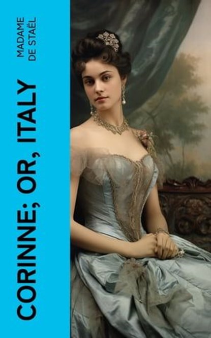 Corinne; or, Italy, Madame de Staël - Ebook - 4066339556263