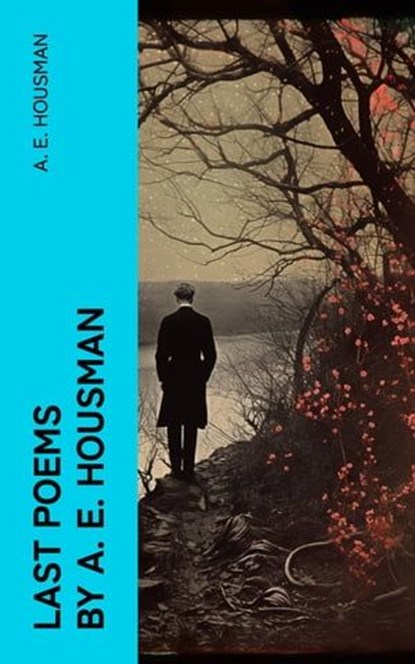 Last Poems by A. E. Housman, A. E. Housman - Ebook - 4066339557017