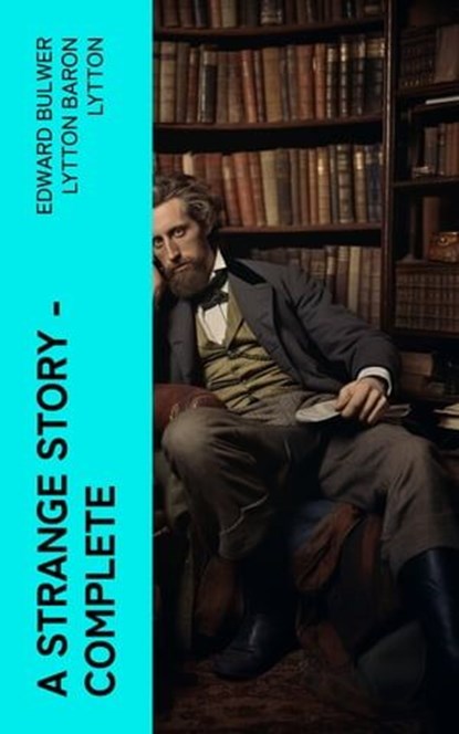 A Strange Story — Complete, Edward Bulwer Lytton Baron Lytton - Ebook - 4066339557024