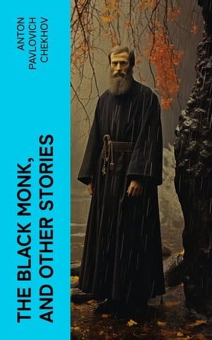 The Black Monk, and Other Stories, Anton Pavlovich Chekhov - Ebook - 4066339557192