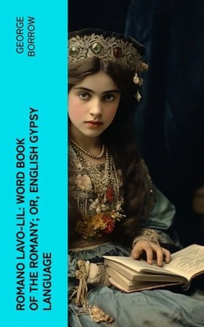 Romano Lavo-Lil: Word Book of the Romany; Or, English Gypsy Language, George Borrow - Ebook - 4066339557772