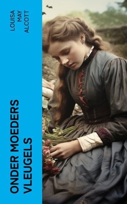 Onder Moeders Vleugels, Louisa May Alcott - Ebook - 4066339558649