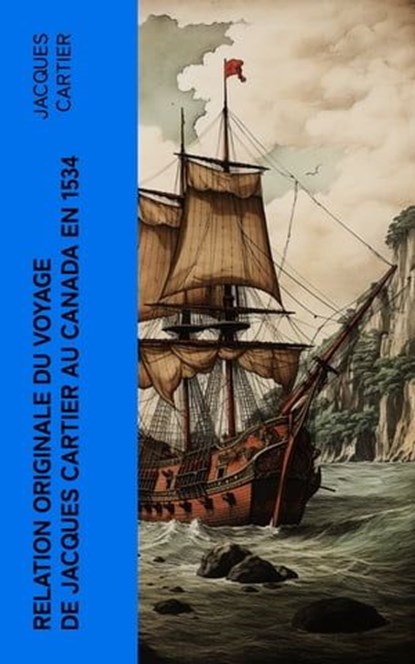 Relation originale du voyage de Jacques Cartier au Canada en 1534, Jacques Cartier - Ebook - 4066339559035