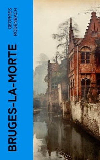 Bruges-la-morte, Georges Rodenbach - Ebook - 4066339559646