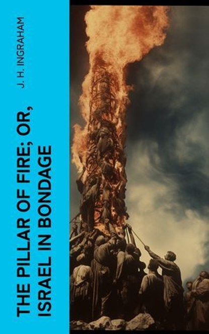 The Pillar of Fire; or, Israel in Bondage, J. H. Ingraham - Ebook - 4066339561168
