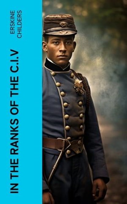 In the Ranks of the C.I.V, Erskine Childers - Ebook - 4066339561304