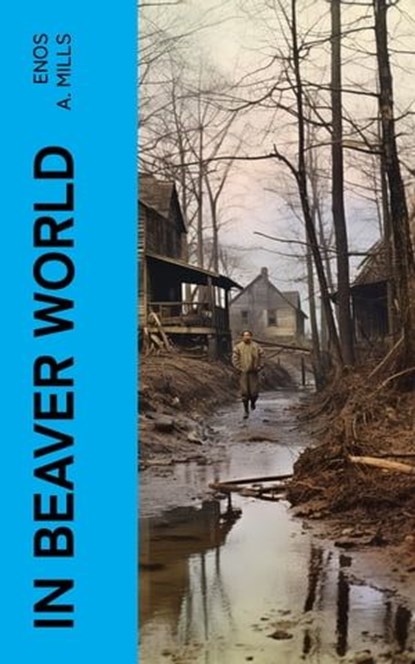 In Beaver World, Enos A. Mills - Ebook - 4066339561588
