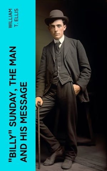 "Billy" Sunday, the Man and His Message, William T. Ellis - Ebook - 4066339561885