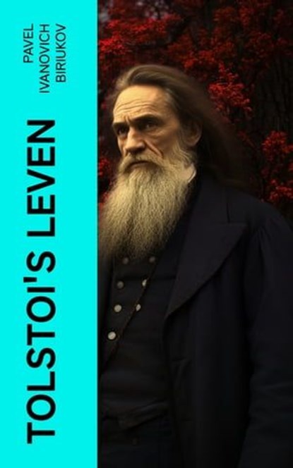 Tolstoi's leven, Pavel Ivanovich Biriukov - Ebook - 4066339563148