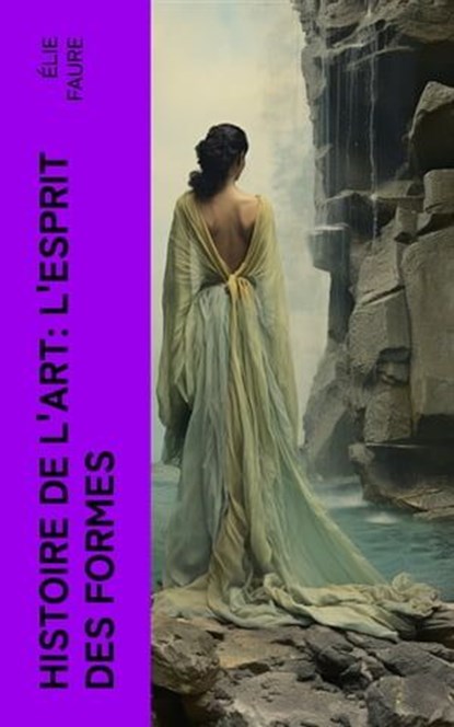 Histoire de l'Art: L'Esprit des formes, Élie Faure - Ebook - 4066339563735