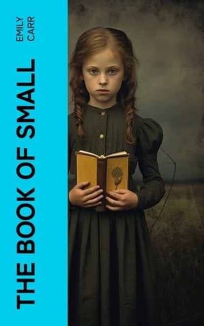 The Book of Small, Emily Carr - Ebook - 4066339565128