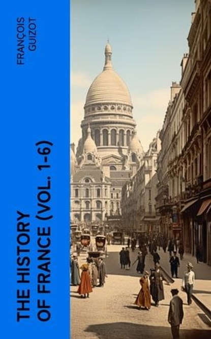 The History of France (Vol. 1-6), François Guizot - Ebook - 4066339565739