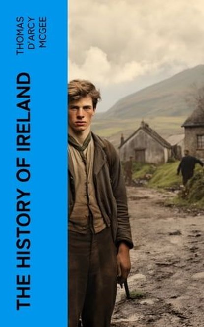 The History of Ireland, Thomas D'Arcy McGee - Ebook - 4066339566088