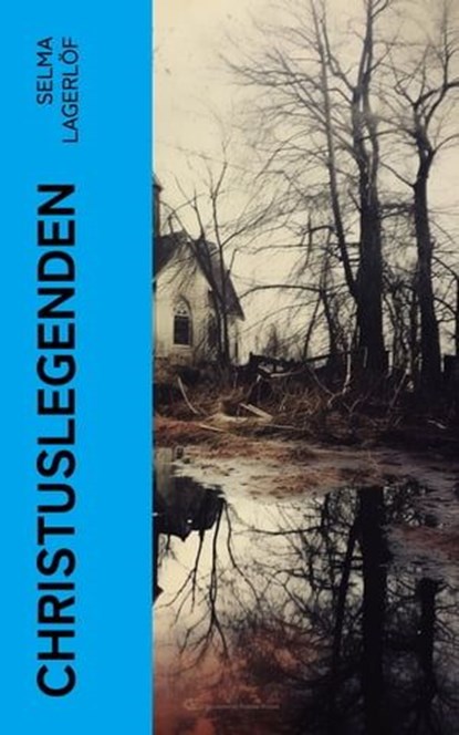 Christuslegenden, Selma Lagerlöf - Ebook - 4066339566408