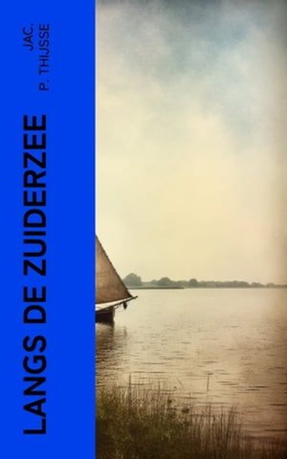 Langs de Zuiderzee, Jac. P. Thijsse - Ebook - 4066339566545