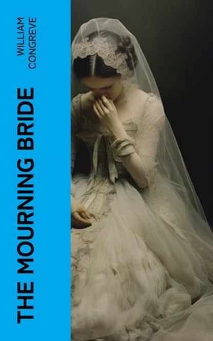 The Mourning Bride, William Congreve - Ebook - 4066339566880