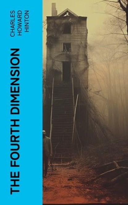The Fourth Dimension, Charles Howard Hinton - Ebook - 4066339566910