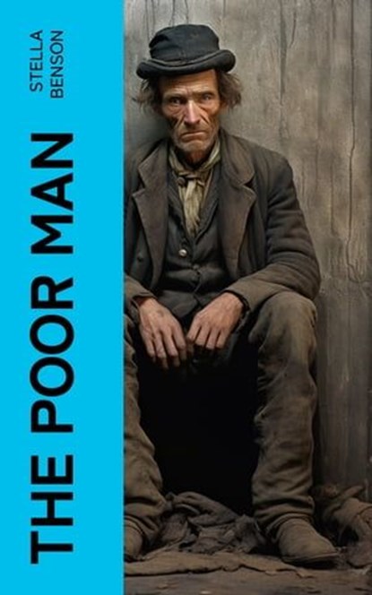 The Poor Man, Stella Benson - Ebook - 4066339566934