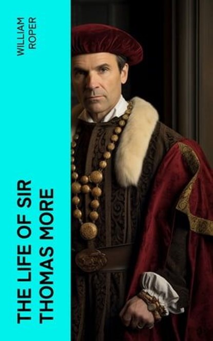 The Life of Sir Thomas More, William Roper - Ebook - 4066339567283
